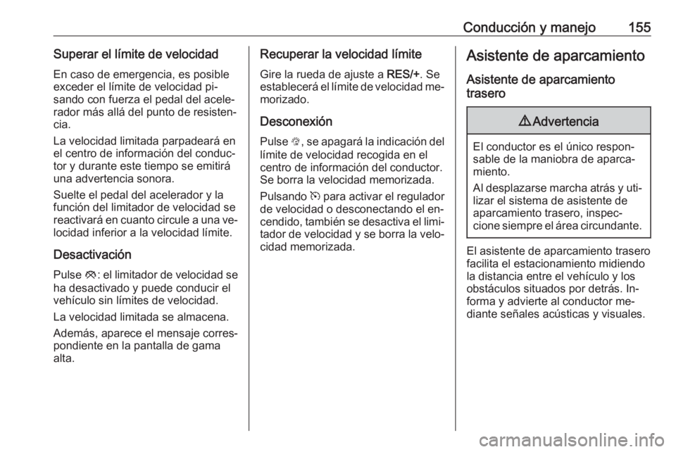 OPEL ADAM 2016 Manual de Instrucciones (in Spanish) Conducción y manejo155Superar el límite de velocidadEn caso de emergencia, es posible
exceder el límite de velocidad pi‐
sando con fuerza el pedal del acele‐
rador más allá del punto de resis OPEL ADAM 2016 Manual de Instrucciones (in Spanish) Conducción y manejo155Superar el límite de velocidadEn caso de emergencia, es posible
exceder el límite de velocidad pi‐
sando con fuerza el pedal del acele‐
rador más allá del punto de resis