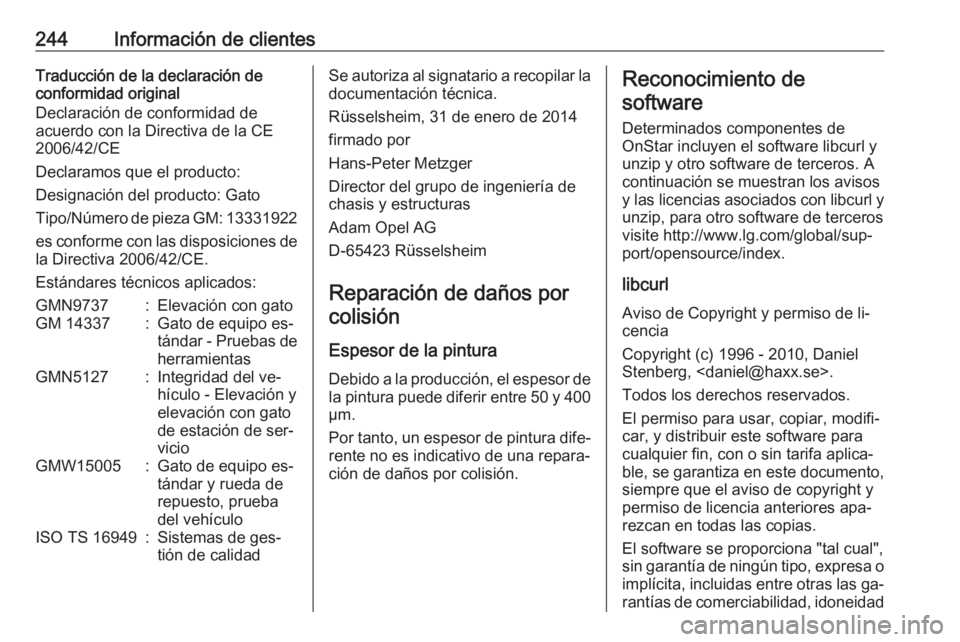 OPEL ADAM 2016 Manual de Instrucciones (in Spanish) 244Información de clientesTraducción de la declaración de
conformidad original
Declaración de conformidad de
acuerdo con la Directiva de la CE
2006/42/CE
Declaramos que el producto:
Designación d OPEL ADAM 2016 Manual de Instrucciones (in Spanish) 244Información de clientesTraducción de la declaración de
conformidad original
Declaración de conformidad de
acuerdo con la Directiva de la CE
2006/42/CE
Declaramos que el producto:
Designación d