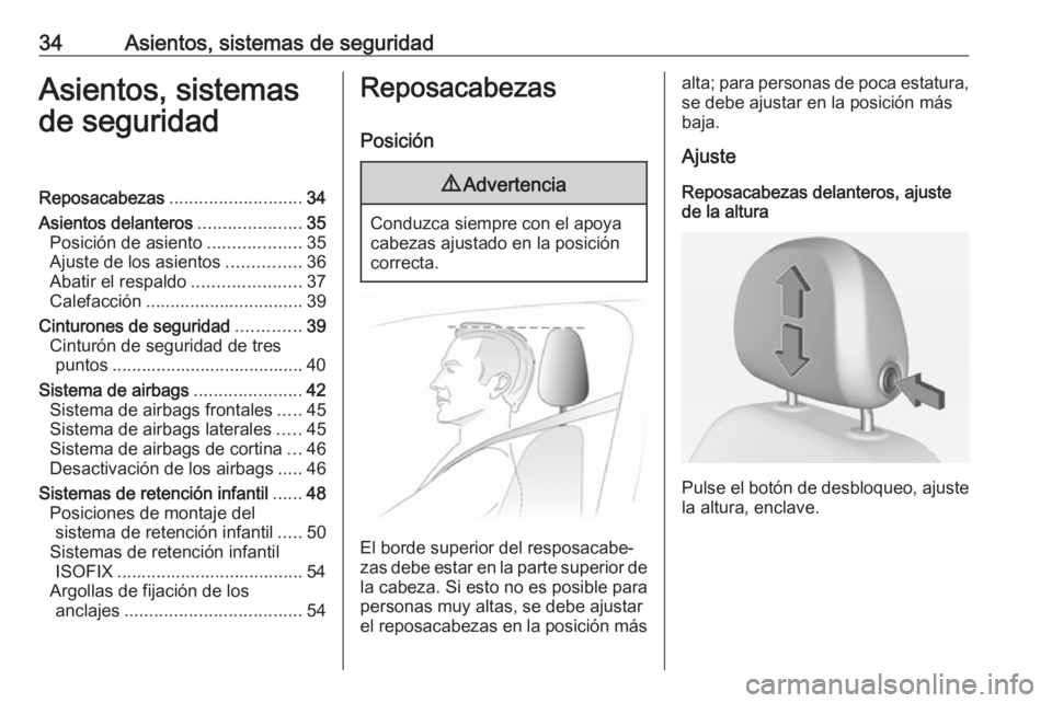 OPEL ADAM 2016 Manual de Instrucciones (in Spanish) 34Asientos, sistemas de seguridadAsientos, sistemas
de seguridadReposacabezas ........................... 34
Asientos delanteros .....................35
Posición de asiento ...................35
Ajus OPEL ADAM 2016 Manual de Instrucciones (in Spanish) 34Asientos, sistemas de seguridadAsientos, sistemas
de seguridadReposacabezas ........................... 34
Asientos delanteros .....................35
Posición de asiento ...................35
Ajus
