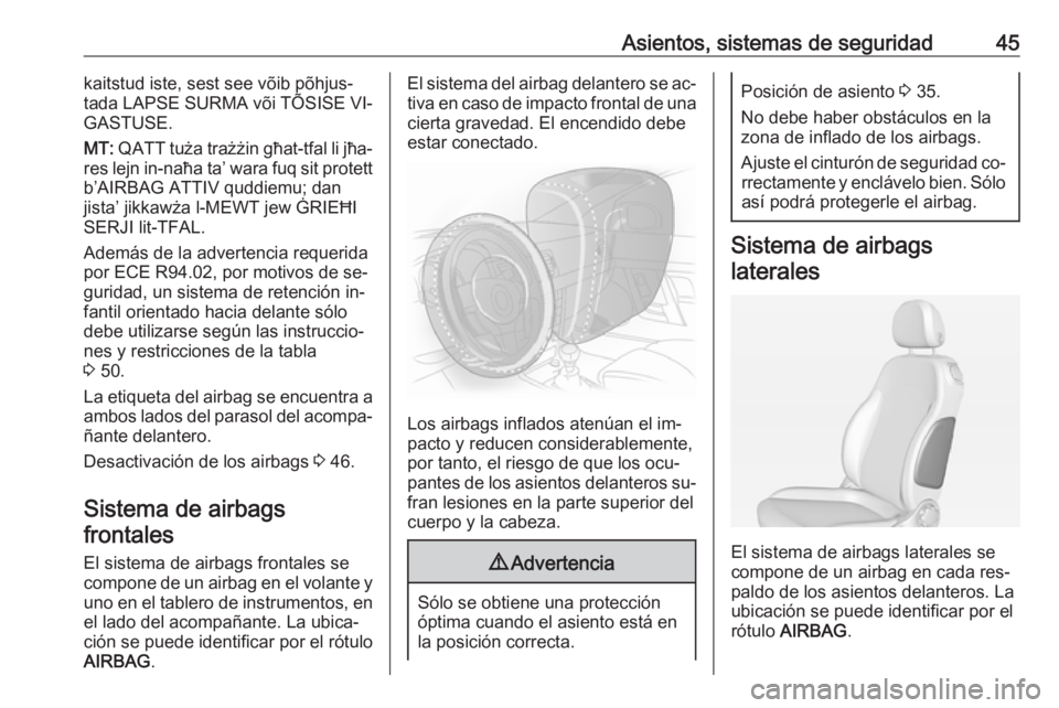 OPEL ADAM 2016 Manual de Instrucciones (in Spanish) Asientos, sistemas de seguridad45kaitstud iste, sest see võib põhjus‐
tada LAPSE SURMA või TÕSISE VI‐
GASTUSE.
MT: QATT tuża trażżin għat-tfal li jħa‐
res lejn in-naħa ta’ wara fuq OPEL ADAM 2016 Manual de Instrucciones (in Spanish) Asientos, sistemas de seguridad45kaitstud iste, sest see võib põhjus‐
tada LAPSE SURMA või TÕSISE VI‐
GASTUSE.
MT: QATT tuża trażżin għat-tfal li jħa‐
res lejn in-naħa ta’ wara fuq