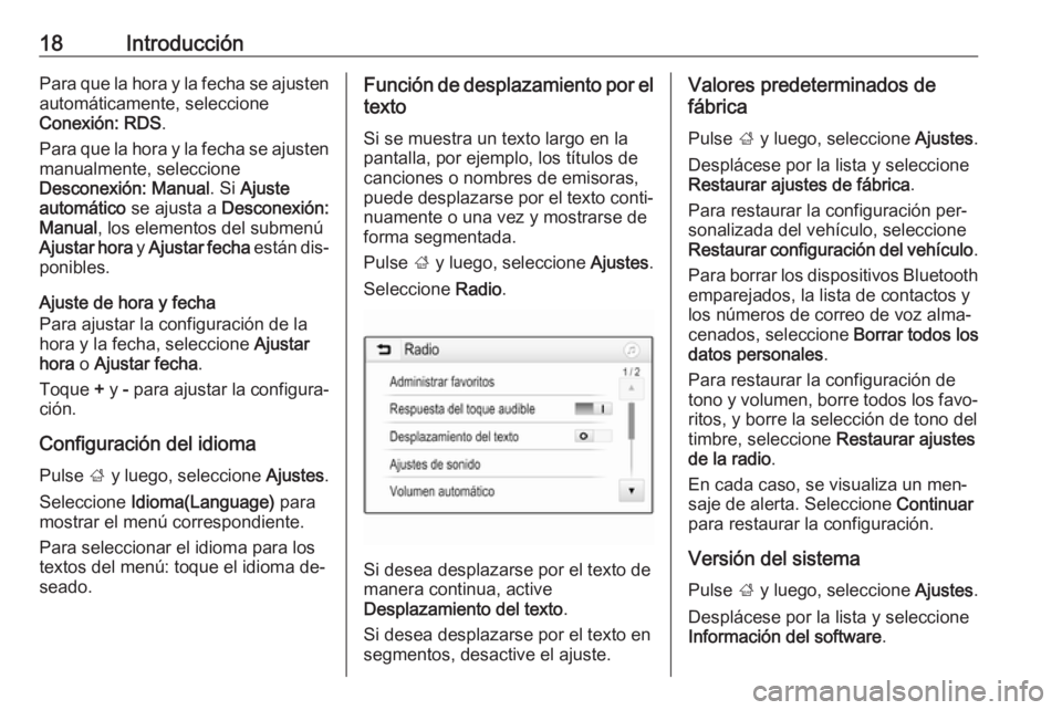 OPEL ADAM 2016.5  Manual de infoentretenimiento (in Spanish) 18IntroducciónPara que la hora y la fecha se ajusten
automáticamente, seleccione
Conexión: RDS .
Para que la hora y la fecha se ajusten manualmente, seleccione
Desconexión: Manual . Si Ajuste
auto