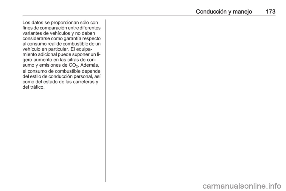 OPEL ADAM 2016.5 Manual de Instrucciones (in Spanish) Conducción y manejo173Los datos se proporcionan sólo con
fines de comparación entre diferentes
variantes de vehículos y no deben
considerarse como garantía respecto
al consumo real de combustible OPEL ADAM 2016.5 Manual de Instrucciones (in Spanish) Conducción y manejo173Los datos se proporcionan sólo con
fines de comparación entre diferentes
variantes de vehículos y no deben
considerarse como garantía respecto
al consumo real de combustible