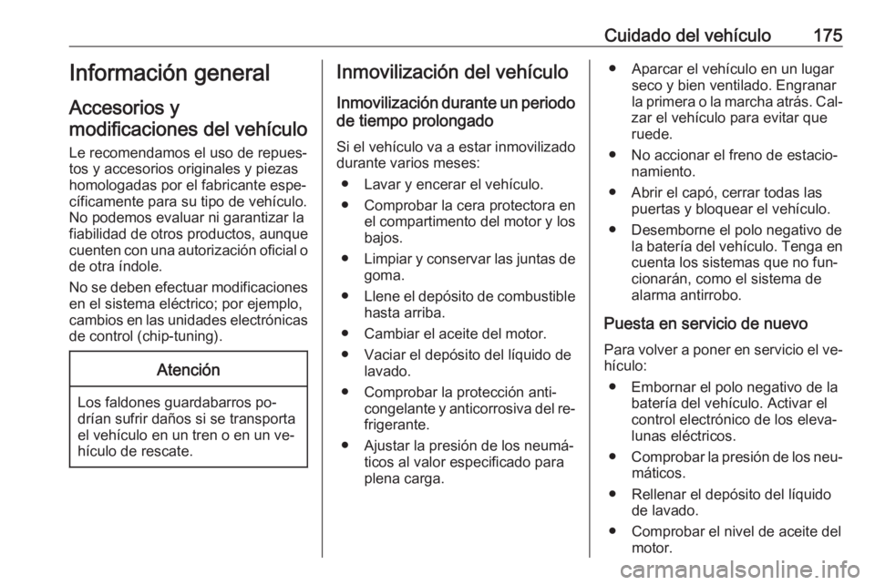 OPEL ADAM 2016.5 Manual de Instrucciones (in Spanish) Cuidado del vehículo175Información general
Accesorios y
modificaciones del vehículo
Le recomendamos el uso de repues‐ tos y accesorios originales y piezas
homologadas por el fabricante espe‐
c OPEL ADAM 2016.5 Manual de Instrucciones (in Spanish) Cuidado del vehículo175Información general
Accesorios y
modificaciones del vehículo
Le recomendamos el uso de repues‐ tos y accesorios originales y piezas
homologadas por el fabricante espe‐
c