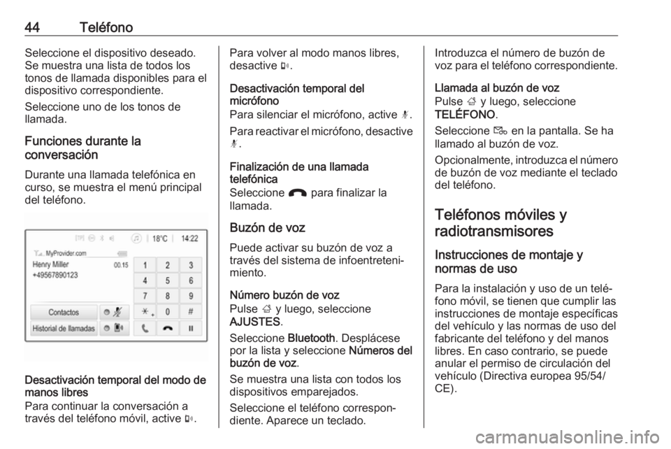 OPEL ADAM 2017 Manual de infoentretenimiento (in Spanish) 44TeléfonoSeleccione el dispositivo deseado.
Se muestra una lista de todos los
tonos de llamada disponibles para el
dispositivo correspondiente.
Seleccione uno de los tonos de
llamada.
Funciones dura OPEL ADAM 2017 Manual de infoentretenimiento (in Spanish) 44TeléfonoSeleccione el dispositivo deseado.
Se muestra una lista de todos los
tonos de llamada disponibles para el
dispositivo correspondiente.
Seleccione uno de los tonos de
llamada.
Funciones dura