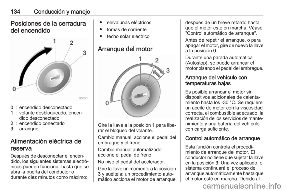 OPEL ADAM 2017 Manual de Instrucciones (in Spanish) 134Conducción y manejoPosiciones de la cerraduradel encendido0:encendido desconectado1:volante desbloqueado, encen‐
dido desconectado2:encendido conectado3:arranque
Alimentación eléctrica de
rese OPEL ADAM 2017 Manual de Instrucciones (in Spanish) 134Conducción y manejoPosiciones de la cerraduradel encendido0:encendido desconectado1:volante desbloqueado, encen‐
dido desconectado2:encendido conectado3:arranque
Alimentación eléctrica de
rese