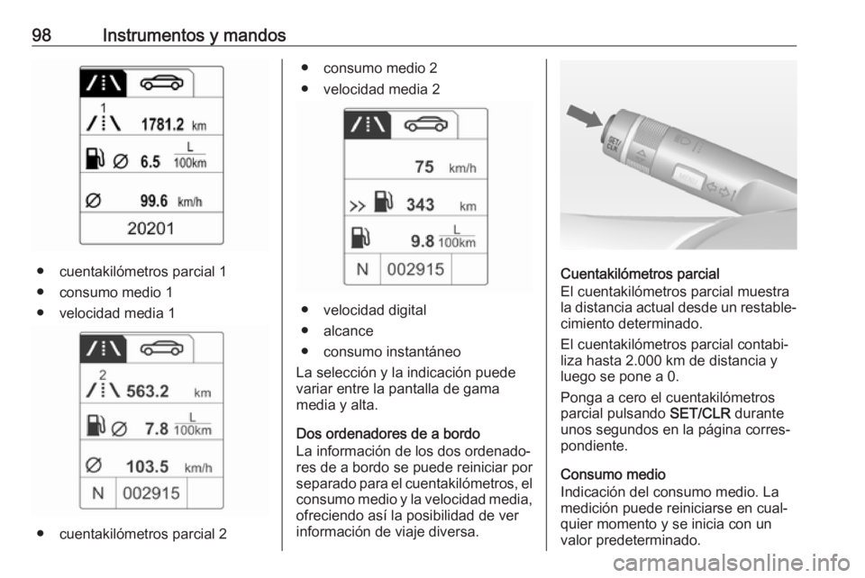 OPEL ADAM 2017 Manual de Instrucciones (in Spanish) 98Instrumentos y mandos
● cuentakilómetros parcial 1● consumo medio 1
● velocidad media 1
● cuentakilómetros parcial 2
● consumo medio 2
● velocidad media 2
● velocidad digital
● alc OPEL ADAM 2017 Manual de Instrucciones (in Spanish) 98Instrumentos y mandos
● cuentakilómetros parcial 1● consumo medio 1
● velocidad media 1
● cuentakilómetros parcial 2
● consumo medio 2
● velocidad media 2
● velocidad digital
● alc