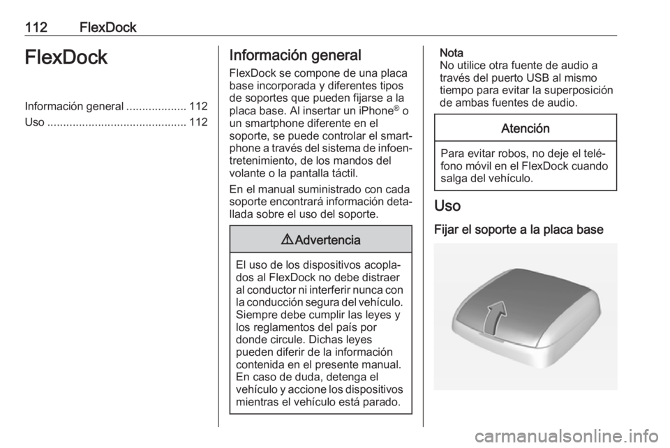 OPEL ADAM 2018 Manual de infoentretenimiento (in Spanish) 112FlexDockFlexDockInformación general...................112
Uso ............................................ 112Información general
FlexDock se compone de una placa
base incorporada y diferentes ti OPEL ADAM 2018 Manual de infoentretenimiento (in Spanish) 112FlexDockFlexDockInformación general...................112
Uso ............................................ 112Información general
FlexDock se compone de una placa
base incorporada y diferentes ti