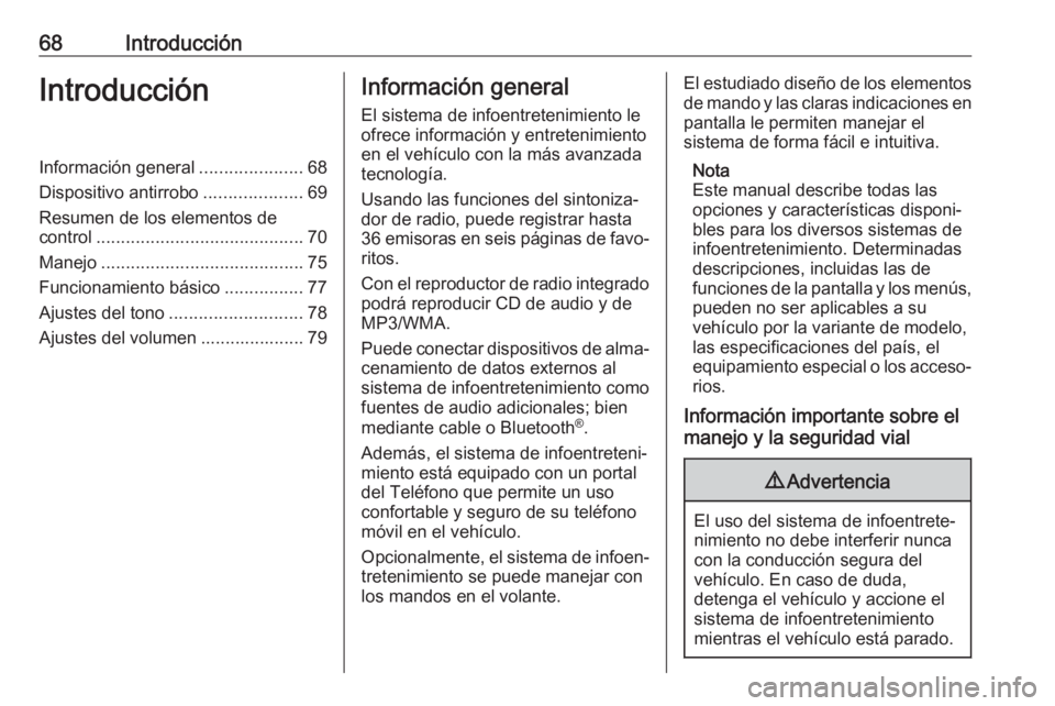 OPEL ADAM 2018  Manual de infoentretenimiento (in Spanish) 68IntroducciónIntroducciónInformación general.....................68
Dispositivo antirrobo ....................69
Resumen de los elementos de
control .......................................... 70
M