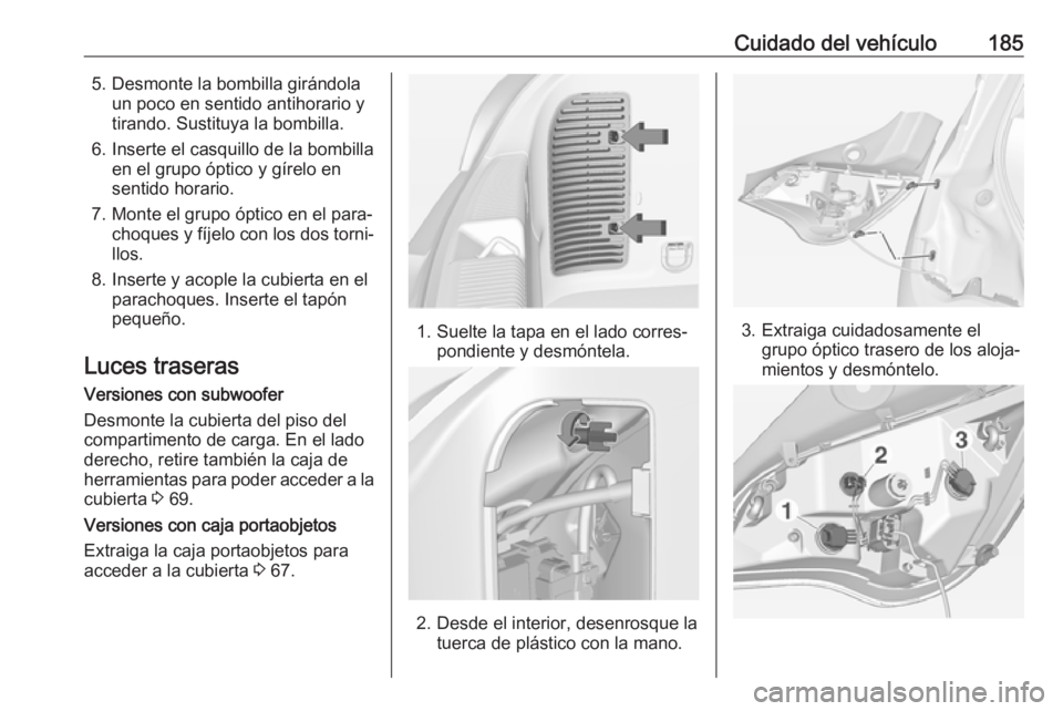 OPEL ADAM 2018 Manual de Instrucciones (in Spanish) Cuidado del vehículo1855. Desmonte la bombilla girándolaun poco en sentido antihorario y
tirando. Sustituya la bombilla.
6. Inserte el casquillo de la bombilla en el grupo óptico y gírelo en
senti OPEL ADAM 2018 Manual de Instrucciones (in Spanish) Cuidado del vehículo1855. Desmonte la bombilla girándolaun poco en sentido antihorario y
tirando. Sustituya la bombilla.
6. Inserte el casquillo de la bombilla en el grupo óptico y gírelo en
senti