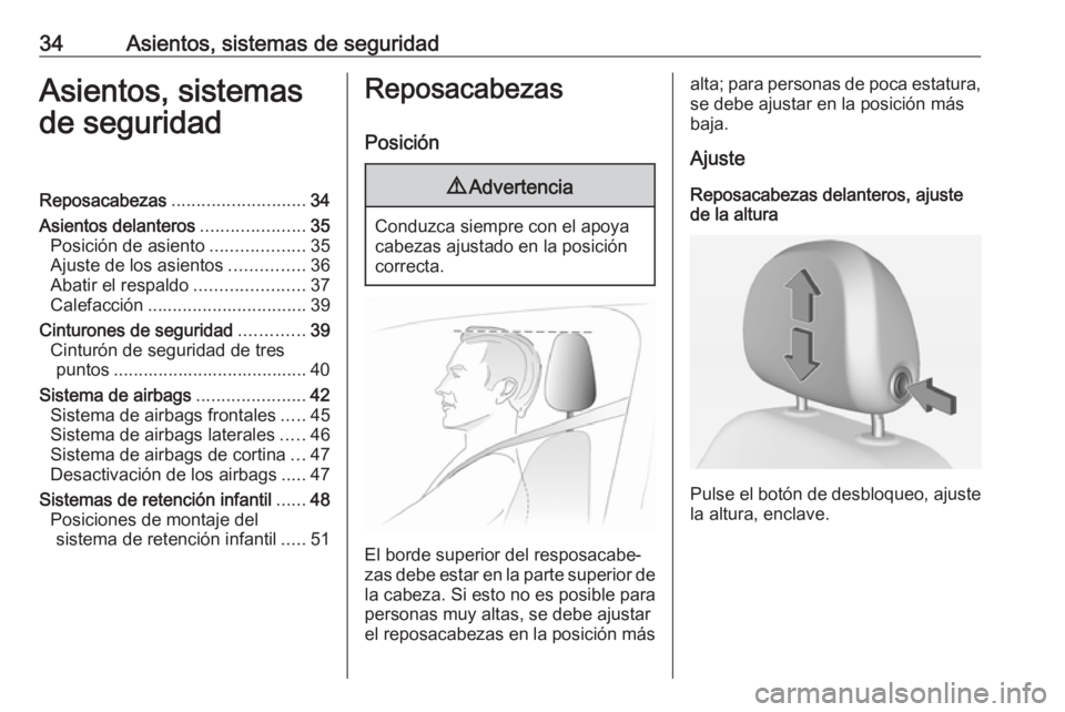 OPEL ADAM 2018 Manual de Instrucciones (in Spanish) 34Asientos, sistemas de seguridadAsientos, sistemas
de seguridadReposacabezas ........................... 34
Asientos delanteros .....................35
Posición de asiento ...................35
Ajus OPEL ADAM 2018 Manual de Instrucciones (in Spanish) 34Asientos, sistemas de seguridadAsientos, sistemas
de seguridadReposacabezas ........................... 34
Asientos delanteros .....................35
Posición de asiento ...................35
Ajus