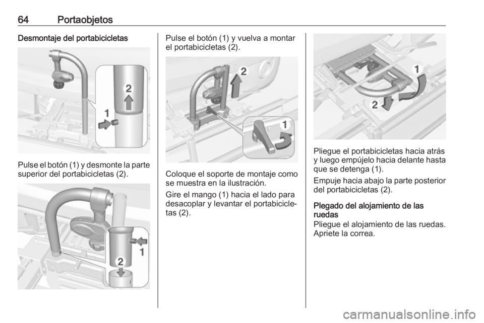 OPEL ADAM 2018 Manual de Instrucciones (in Spanish) 64PortaobjetosDesmontaje del portabicicletas
Pulse el botón (1) y desmonte la partesuperior del portabicicletas (2).
Pulse el botón (1) y vuelva a montar
el portabicicletas (2).
Coloque el soporte d OPEL ADAM 2018 Manual de Instrucciones (in Spanish) 64PortaobjetosDesmontaje del portabicicletas
Pulse el botón (1) y desmonte la partesuperior del portabicicletas (2).
Pulse el botón (1) y vuelva a montar
el portabicicletas (2).
Coloque el soporte d