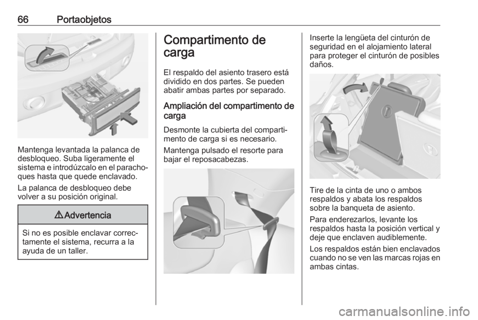 OPEL ADAM 2018 Manual de Instrucciones (in Spanish) 66Portaobjetos
Mantenga levantada la palanca de
desbloqueo. Suba ligeramente el
sistema e introdúzcalo en el paracho‐
ques hasta que quede enclavado.
La palanca de desbloqueo debe
volver a su posic OPEL ADAM 2018 Manual de Instrucciones (in Spanish) 66Portaobjetos
Mantenga levantada la palanca de
desbloqueo. Suba ligeramente el
sistema e introdúzcalo en el paracho‐
ques hasta que quede enclavado.
La palanca de desbloqueo debe
volver a su posic