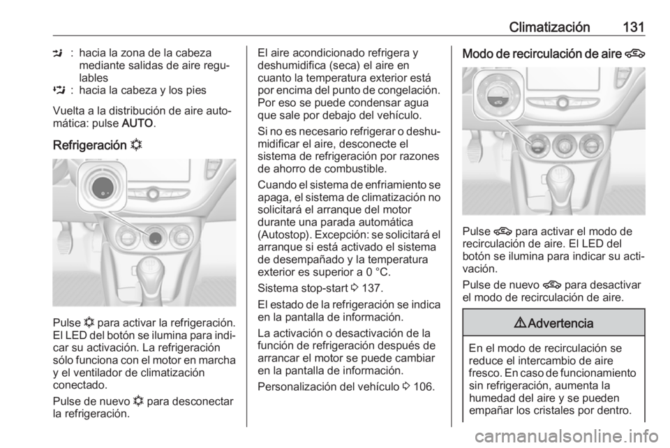 OPEL ADAM 2018.5 Manual de Instrucciones (in Spanish) Climatización131M:hacia la zona de la cabeza
mediante salidas de aire regu‐
lablesL:hacia la cabeza y los pies
Vuelta a la distribución de aire auto‐
mática: pulse AUTO.
Refrigeración n
Puls OPEL ADAM 2018.5 Manual de Instrucciones (in Spanish) Climatización131M:hacia la zona de la cabeza
mediante salidas de aire regu‐
lablesL:hacia la cabeza y los pies
Vuelta a la distribución de aire auto‐
mática: pulse AUTO.
Refrigeración n
Puls