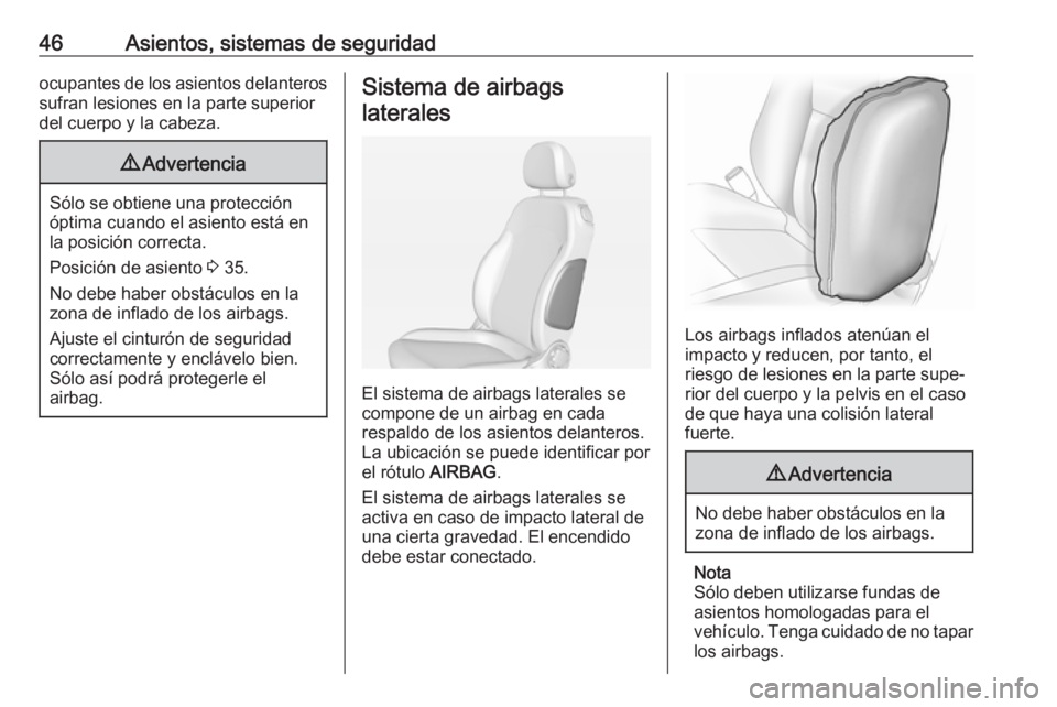 OPEL ADAM 2018.5 Manual de Instrucciones (in Spanish) 46Asientos, sistemas de seguridadocupantes de los asientos delanteros
sufran lesiones en la parte superior
del cuerpo y la cabeza.9 Advertencia
Sólo se obtiene una protección
óptima cuando el asien OPEL ADAM 2018.5 Manual de Instrucciones (in Spanish) 46Asientos, sistemas de seguridadocupantes de los asientos delanteros
sufran lesiones en la parte superior
del cuerpo y la cabeza.9 Advertencia
Sólo se obtiene una protección
óptima cuando el asien