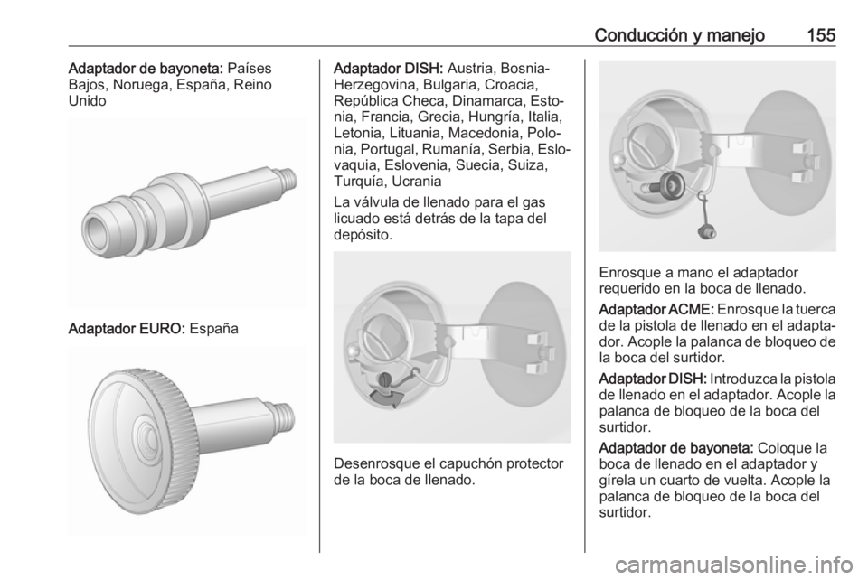 OPEL ADAM 2019 Manual de Instrucciones (in Spanish) Conducción y manejo155Adaptador de bayoneta: Países
Bajos, Noruega, España, Reino
Unido
Adaptador EURO: España
Adaptador DISH: Austria, Bosnia-
Herzegovina, Bulgaria, Croacia,
República Checa, D OPEL ADAM 2019 Manual de Instrucciones (in Spanish) Conducción y manejo155Adaptador de bayoneta: Países
Bajos, Noruega, España, Reino
Unido
Adaptador EURO: España
Adaptador DISH: Austria, Bosnia-
Herzegovina, Bulgaria, Croacia,
República Checa, D
