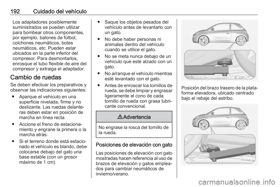 OPEL ADAM 2019 Manual de Instrucciones (in Spanish) 192Cuidado del vehículoLos adaptadores posiblemente
suministrados se pueden utilizar
para bombear otros componentes,
por ejemplo, balones de fútbol,
colchones neumáticos, botes
neumáticos, etc. Pu OPEL ADAM 2019 Manual de Instrucciones (in Spanish) 192Cuidado del vehículoLos adaptadores posiblemente
suministrados se pueden utilizar
para bombear otros componentes,
por ejemplo, balones de fútbol,
colchones neumáticos, botes
neumáticos, etc. Pu