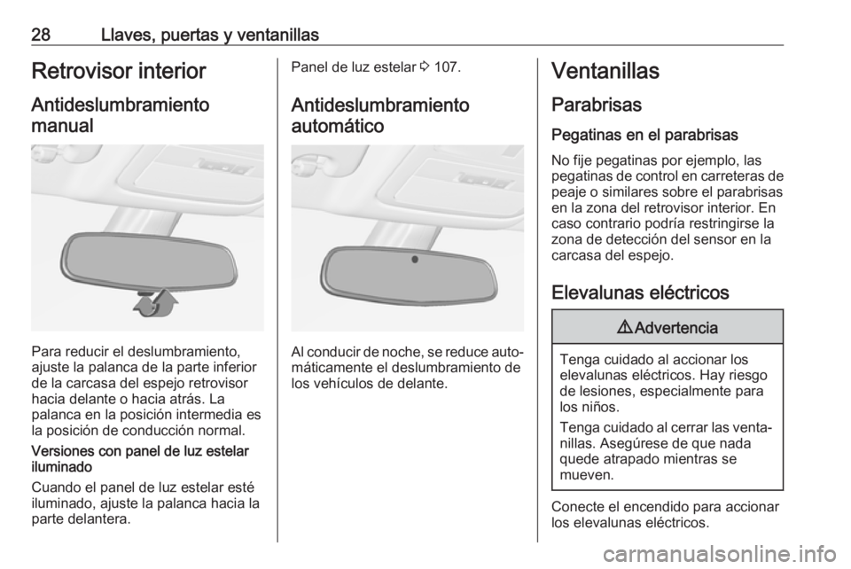 OPEL ADAM 2019 Manual de Instrucciones (in Spanish) 28Llaves, puertas y ventanillasRetrovisor interiorAntideslumbramientomanual
Para reducir el deslumbramiento,
ajuste la palanca de la parte inferior
de la carcasa del espejo retrovisor
hacia delante o OPEL ADAM 2019 Manual de Instrucciones (in Spanish) 28Llaves, puertas y ventanillasRetrovisor interiorAntideslumbramientomanual
Para reducir el deslumbramiento,
ajuste la palanca de la parte inferior
de la carcasa del espejo retrovisor
hacia delante o