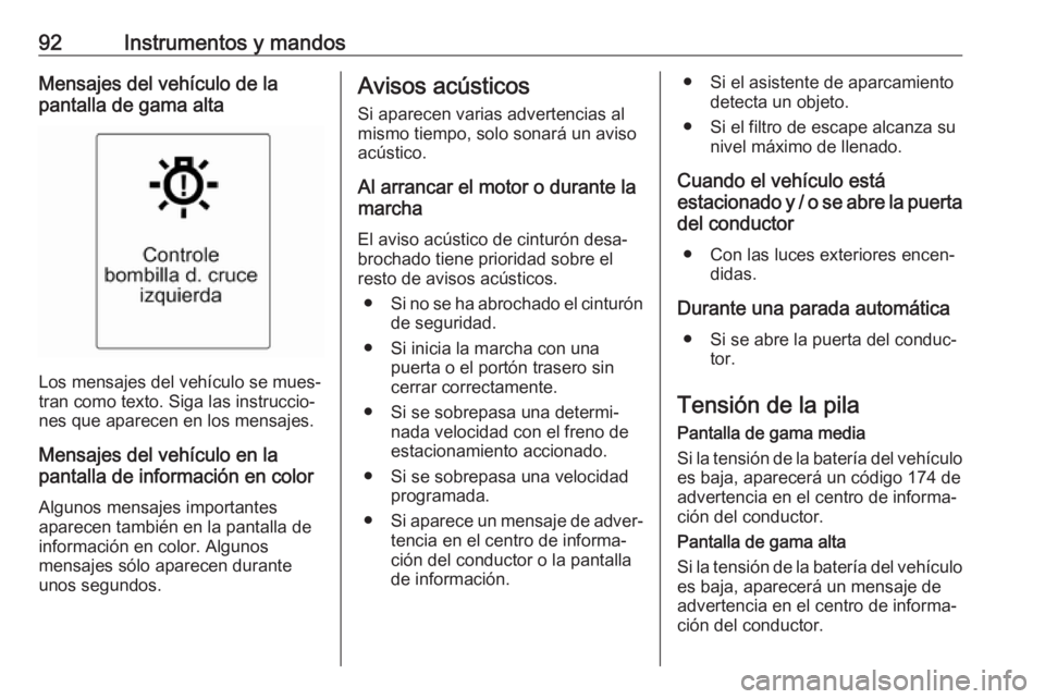OPEL ADAM 2019 Manual de Instrucciones (in Spanish) 92Instrumentos y mandosMensajes del vehículo de la
pantalla de gama alta
Los mensajes del vehículo se mues‐
tran como texto. Siga las instruccio‐
nes que aparecen en los mensajes.
Mensajes del v OPEL ADAM 2019 Manual de Instrucciones (in Spanish) 92Instrumentos y mandosMensajes del vehículo de la
pantalla de gama alta
Los mensajes del vehículo se mues‐
tran como texto. Siga las instruccio‐
nes que aparecen en los mensajes.
Mensajes del v