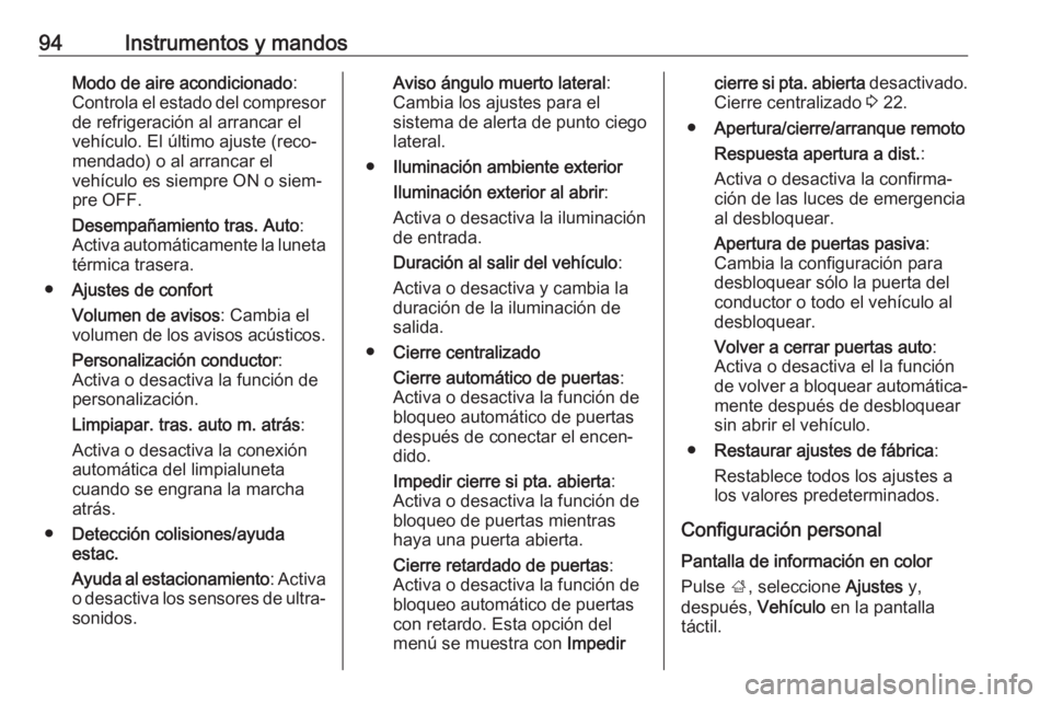 OPEL ADAM 2019 Manual de Instrucciones (in Spanish) 94Instrumentos y mandosModo de aire acondicionado:
Controla el estado del compresor de refrigeración al arrancar el
vehículo. El último ajuste (reco‐
mendado) o al arrancar el
vehículo es siempr OPEL ADAM 2019 Manual de Instrucciones (in Spanish) 94Instrumentos y mandosModo de aire acondicionado:
Controla el estado del compresor de refrigeración al arrancar el
vehículo. El último ajuste (reco‐
mendado) o al arrancar el
vehículo es siempr