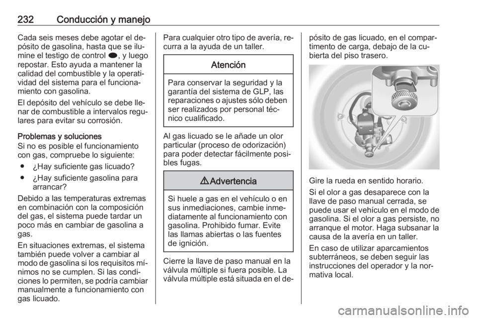 OPEL ASTRA J 2016 Manual de Instrucciones (in Spanish) 232Conducción y manejoCada seis meses debe agotar el de‐
pósito de gasolina, hasta que se ilu‐
mine el testigo de control i, y luego
repostar. Esto ayuda a mantener la
calidad del combustible y OPEL ASTRA J 2016 Manual de Instrucciones (in Spanish) 232Conducción y manejoCada seis meses debe agotar el de‐
pósito de gasolina, hasta que se ilu‐
mine el testigo de control i, y luego
repostar. Esto ayuda a mantener la
calidad del combustible y