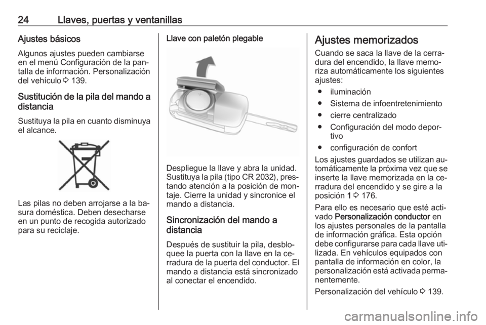 OPEL ASTRA J 2016 Manual de Instrucciones (in Spanish) 24Llaves, puertas y ventanillasAjustes básicos
Algunos ajustes pueden cambiarse
en el menú Configuración de la pan‐
talla de información. Personalización
del vehículo 3 139.
Sustitución de l OPEL ASTRA J 2016 Manual de Instrucciones (in Spanish) 24Llaves, puertas y ventanillasAjustes básicos
Algunos ajustes pueden cambiarse
en el menú Configuración de la pan‐
talla de información. Personalización
del vehículo 3 139.
Sustitución de l