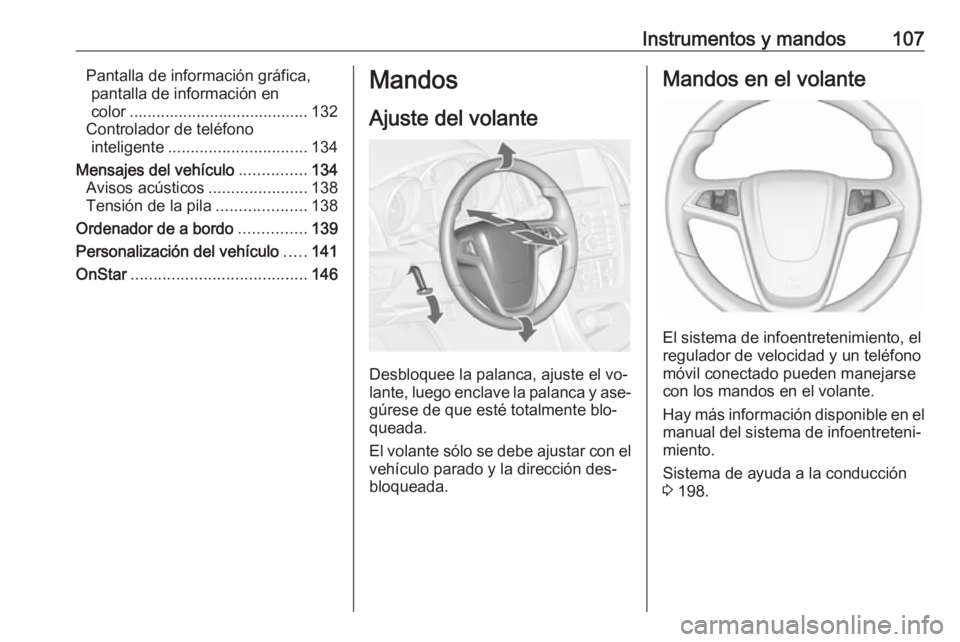OPEL ASTRA J 2016.5 Manual de Instrucciones (in Spanish) Instrumentos y mandos107Pantalla de información gráfica,pantalla de información en
color ........................................ 132
Controlador de teléfono inteligente .......................... OPEL ASTRA J 2016.5 Manual de Instrucciones (in Spanish) Instrumentos y mandos107Pantalla de información gráfica,pantalla de información en
color ........................................ 132
Controlador de teléfono inteligente ..........................