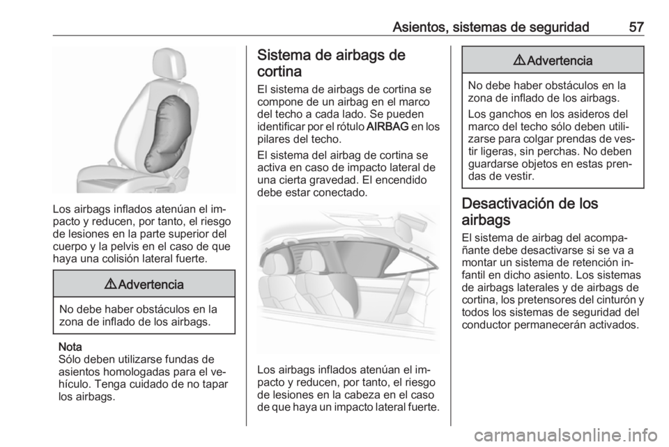 OPEL ASTRA J 2016.5 Manual de Instrucciones (in Spanish) Asientos, sistemas de seguridad57
Los airbags inflados atenúan el im‐
pacto y reducen, por tanto, el riesgo
de lesiones en la parte superior del
cuerpo y la pelvis en el caso de que
haya una colisi OPEL ASTRA J 2016.5 Manual de Instrucciones (in Spanish) Asientos, sistemas de seguridad57
Los airbags inflados atenúan el im‐
pacto y reducen, por tanto, el riesgo
de lesiones en la parte superior del
cuerpo y la pelvis en el caso de que
haya una colisi