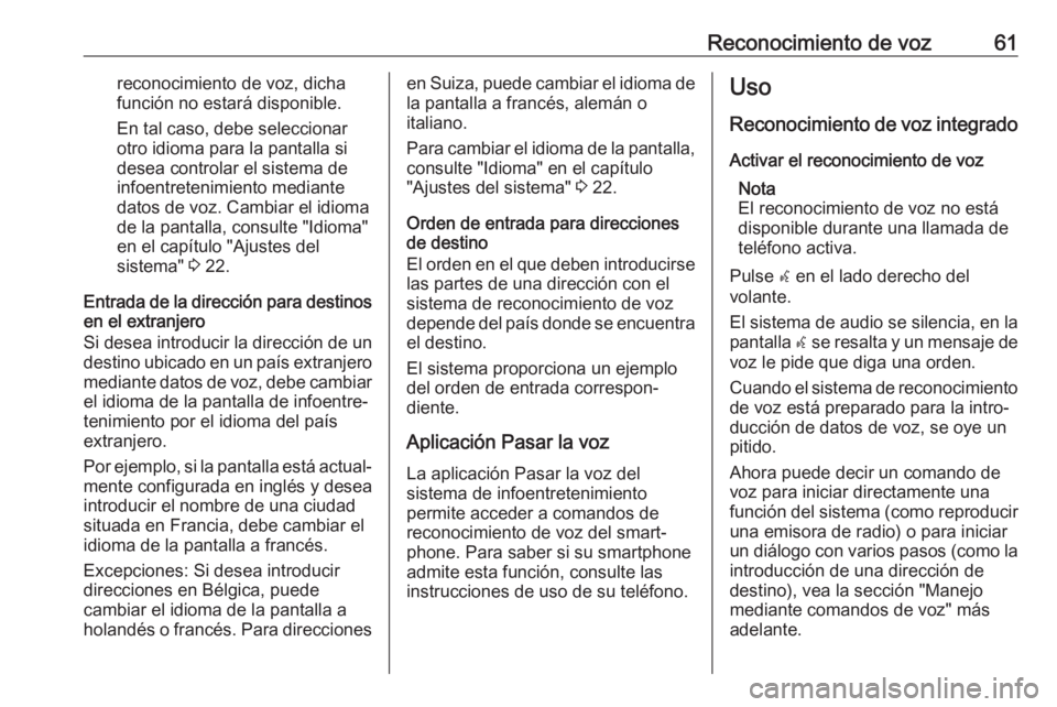 OPEL ASTRA J 2017  Manual de infoentretenimiento (in Spanish) Reconocimiento de voz61reconocimiento de voz, dichafunción no estará disponible.
En tal caso, debe seleccionar
otro idioma para la pantalla si
desea controlar el sistema de infoentretenimiento media OPEL ASTRA J 2017  Manual de infoentretenimiento (in Spanish) Reconocimiento de voz61reconocimiento de voz, dichafunción no estará disponible.
En tal caso, debe seleccionar
otro idioma para la pantalla si
desea controlar el sistema de infoentretenimiento media