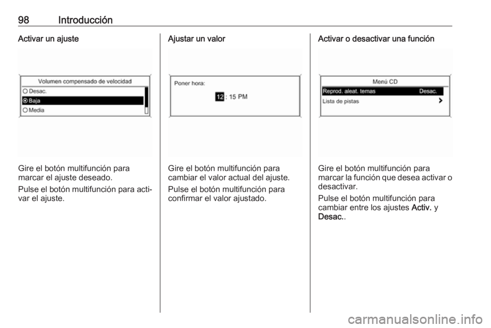 OPEL ASTRA J 2017 Manual de infoentretenimiento (in Spanish) 98IntroducciónActivar un ajuste
Gire el botón multifunción para
marcar el ajuste deseado.
Pulse el botón multifunción para acti‐
var el ajuste.
Ajustar un valor
Gire el botón multifunción par OPEL ASTRA J 2017 Manual de infoentretenimiento (in Spanish) 98IntroducciónActivar un ajuste
Gire el botón multifunción para
marcar el ajuste deseado.
Pulse el botón multifunción para acti‐
var el ajuste.
Ajustar un valor
Gire el botón multifunción par