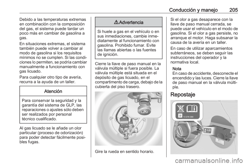 OPEL ASTRA J 2017 Manual de Instrucciones (in Spanish) Conducción y manejo205Debido a las temperaturas extremas
en combinación con la composición
del gas, el sistema puede tardar un
poco más en cambiar de gasolina a
gas.
En situaciones extremas, el si OPEL ASTRA J 2017 Manual de Instrucciones (in Spanish) Conducción y manejo205Debido a las temperaturas extremas
en combinación con la composición
del gas, el sistema puede tardar un
poco más en cambiar de gasolina a
gas.
En situaciones extremas, el si