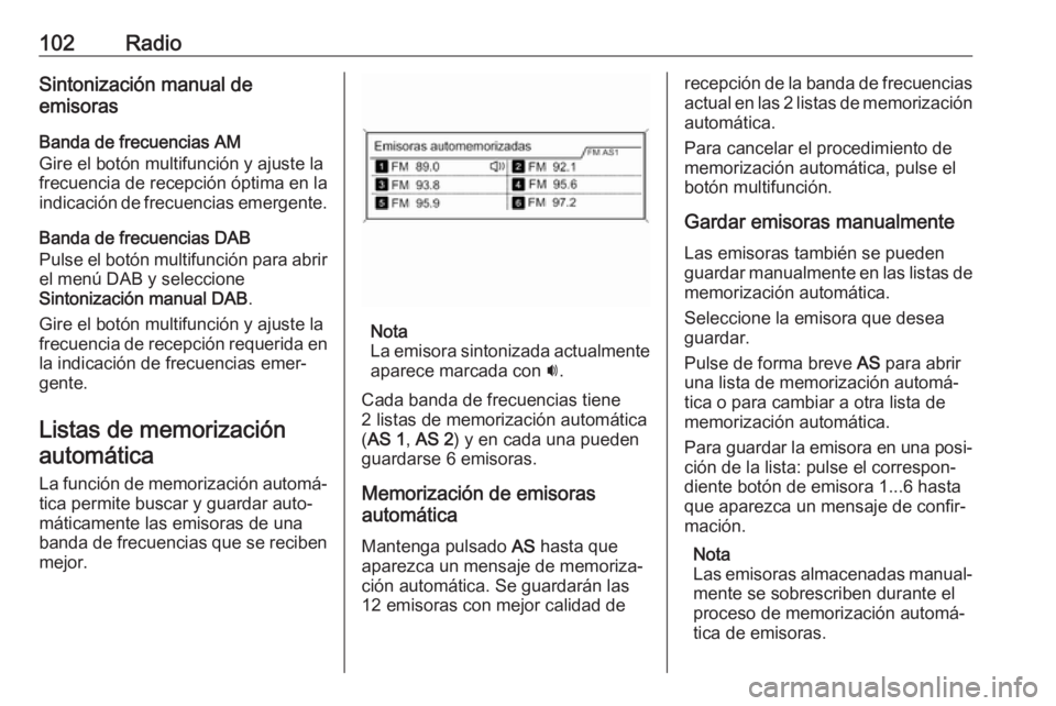 OPEL ASTRA J 2018 Manual de infoentretenimiento (in Spanish) 102RadioSintonización manual de
emisoras
Banda de frecuencias AM
Gire el botón multifunción y ajuste la
frecuencia de recepción óptima en la
indicación de frecuencias emergente.
Banda de frecuen OPEL ASTRA J 2018 Manual de infoentretenimiento (in Spanish) 102RadioSintonización manual de
emisoras
Banda de frecuencias AM
Gire el botón multifunción y ajuste la
frecuencia de recepción óptima en la
indicación de frecuencias emergente.
Banda de frecuen