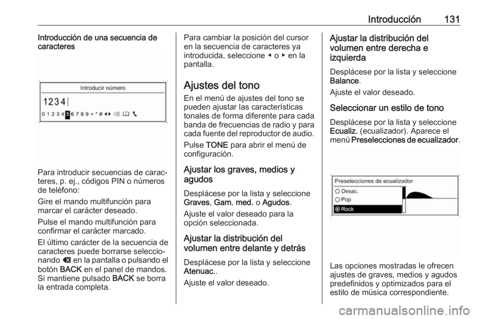 OPEL ASTRA J 2018 Manual de infoentretenimiento (in Spanish) Introducción131Introducción de una secuencia de
caracteres
Para introducir secuencias de carac‐
teres, p. ej., códigos PIN o números
de teléfono:
Gire el mando multifunción para
marcar el car OPEL ASTRA J 2018 Manual de infoentretenimiento (in Spanish) Introducción131Introducción de una secuencia de
caracteres
Para introducir secuencias de carac‐
teres, p. ej., códigos PIN o números
de teléfono:
Gire el mando multifunción para
marcar el car