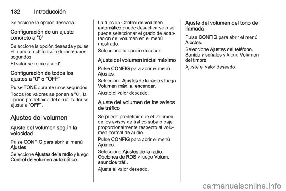 OPEL ASTRA J 2018 Manual de infoentretenimiento (in Spanish) 132IntroducciónSeleccione la opción deseada.
Configuración de un ajuste
concreto a "0"
Seleccione la opción deseada y pulseel mando multifunción durante unos
segundos.
El valor se reinici OPEL ASTRA J 2018 Manual de infoentretenimiento (in Spanish) 132IntroducciónSeleccione la opción deseada.
Configuración de un ajuste
concreto a "0"
Seleccione la opción deseada y pulseel mando multifunción durante unos
segundos.
El valor se reinici