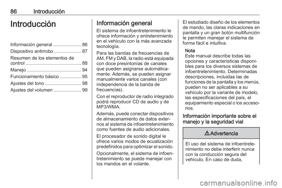 OPEL ASTRA J 2018  Manual de infoentretenimiento (in Spanish) 86IntroducciónIntroducciónInformación general.....................86
Dispositivo antirrobo ....................87
Resumen de los elementos de
control .......................................... 88
M