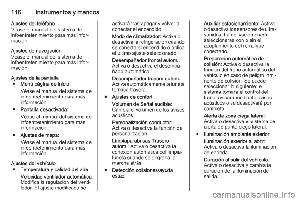 OPEL ASTRA J 2018 Manual de Instrucciones (in Spanish) 116Instrumentos y mandosAjustes del teléfono
Véase el manual del sistema de
infoentretenimiento para más infor‐
mación.
Ajustes de navegación
Véase el manual del sistema de
infoentretenimiento OPEL ASTRA J 2018 Manual de Instrucciones (in Spanish) 116Instrumentos y mandosAjustes del teléfono
Véase el manual del sistema de
infoentretenimiento para más infor‐
mación.
Ajustes de navegación
Véase el manual del sistema de
infoentretenimiento