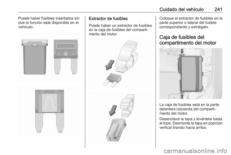 OPEL ASTRA J 2018.5 Manual de Instrucciones (in Spanish) Cuidado del vehículo241Puede haber fusibles insertados sin
que la función esté disponible en el vehículo.Extractor de fusibles
Puede haber un extractor de fusibles
en la caja de fusibles del compa OPEL ASTRA J 2018.5 Manual de Instrucciones (in Spanish) Cuidado del vehículo241Puede haber fusibles insertados sin
que la función esté disponible en el vehículo.Extractor de fusibles
Puede haber un extractor de fusibles
en la caja de fusibles del compa