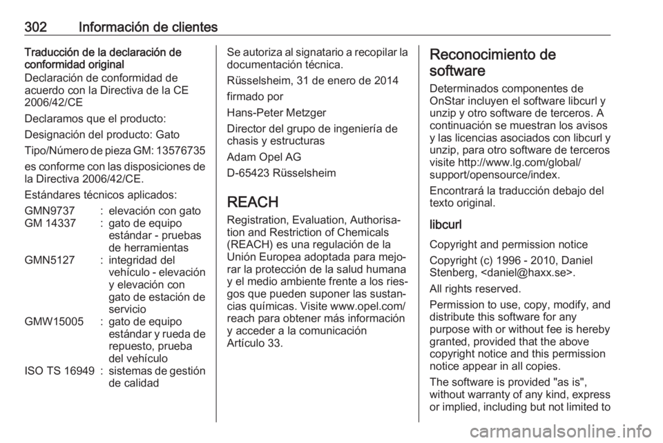 OPEL ASTRA J 2018.5 Manual de Instrucciones (in Spanish) 302Información de clientesTraducción de la declaración de
conformidad original
Declaración de conformidad de
acuerdo con la Directiva de la CE
2006/42/CE
Declaramos que el producto:
Designación d OPEL ASTRA J 2018.5 Manual de Instrucciones (in Spanish) 302Información de clientesTraducción de la declaración de
conformidad original
Declaración de conformidad de
acuerdo con la Directiva de la CE
2006/42/CE
Declaramos que el producto:
Designación d