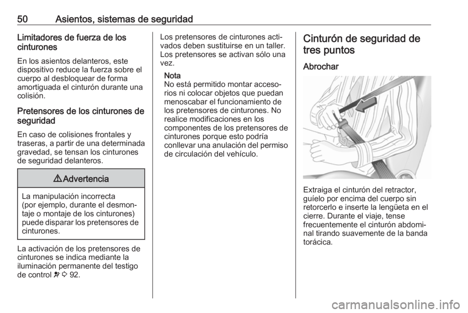 OPEL ASTRA J 2018.5 Manual de Instrucciones (in Spanish) 50Asientos, sistemas de seguridadLimitadores de fuerza de los
cinturones
En los asientos delanteros, este
dispositivo reduce la fuerza sobre el cuerpo al desbloquear de forma
amortiguada el cinturón OPEL ASTRA J 2018.5 Manual de Instrucciones (in Spanish) 50Asientos, sistemas de seguridadLimitadores de fuerza de los
cinturones
En los asientos delanteros, este
dispositivo reduce la fuerza sobre el cuerpo al desbloquear de forma
amortiguada el cinturón