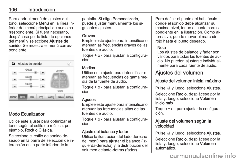 OPEL ASTRA K 2016 Manual de infoentretenimiento (in Spanish) 106IntroducciónPara abrir el menú de ajustes del
tono, seleccione Menú en la línea in‐
ferior del menú principal de audio co‐
rrespondiente. Si fuera necesario,
desplácese por la lista de o OPEL ASTRA K 2016 Manual de infoentretenimiento (in Spanish) 106IntroducciónPara abrir el menú de ajustes del
tono, seleccione Menú en la línea in‐
ferior del menú principal de audio co‐
rrespondiente. Si fuera necesario,
desplácese por la lista de o