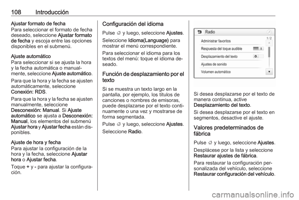 OPEL ASTRA K 2016 Manual de infoentretenimiento (in Spanish) 108IntroducciónAjustar formato de fecha
Para seleccionar el formato de fecha
deseado, seleccione Ajustar formato
de fecha y escoja entre las opciones
disponibles en el submenú.
Ajuste automático
OPEL ASTRA K 2016 Manual de infoentretenimiento (in Spanish) 108IntroducciónAjustar formato de fecha
Para seleccionar el formato de fecha
deseado, seleccione Ajustar formato
de fecha y escoja entre las opciones
disponibles en el submenú.
Ajuste automático