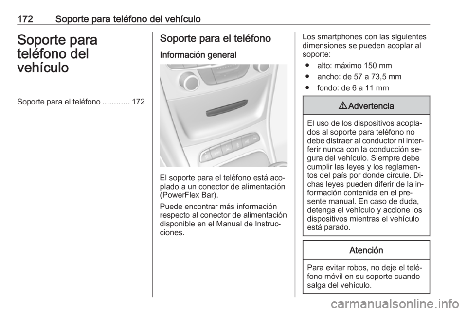 OPEL ASTRA K 2016 Manual de infoentretenimiento (in Spanish) 172Soporte para teléfono del vehículoSoporte para
teléfono del
vehículoSoporte para el teléfono ............172Soporte para el teléfono
Información general
El soporte para el teléfono está ac OPEL ASTRA K 2016 Manual de infoentretenimiento (in Spanish) 172Soporte para teléfono del vehículoSoporte para
teléfono del
vehículoSoporte para el teléfono ............172Soporte para el teléfono
Información general
El soporte para el teléfono está ac