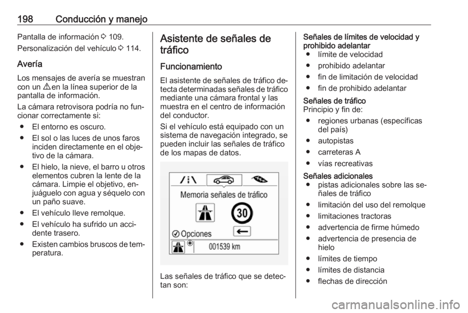OPEL ASTRA K 2016  Manual de Instrucciones (in Spanish) 198Conducción y manejoPantalla de información 3 109.
Personalización del vehículo  3 114.
Avería Los mensajes de avería se muestran
con un  9 en la línea superior de la
pantalla de información