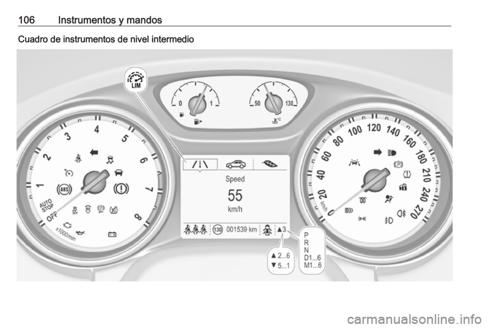 OPEL ASTRA K 2016.5 Manual de Instrucciones (in Spanish) 106Instrumentos y mandosCuadro de instrumentos de nivel intermedio OPEL ASTRA K 2016.5 Manual de Instrucciones (in Spanish) 106Instrumentos y mandosCuadro de instrumentos de nivel intermedio