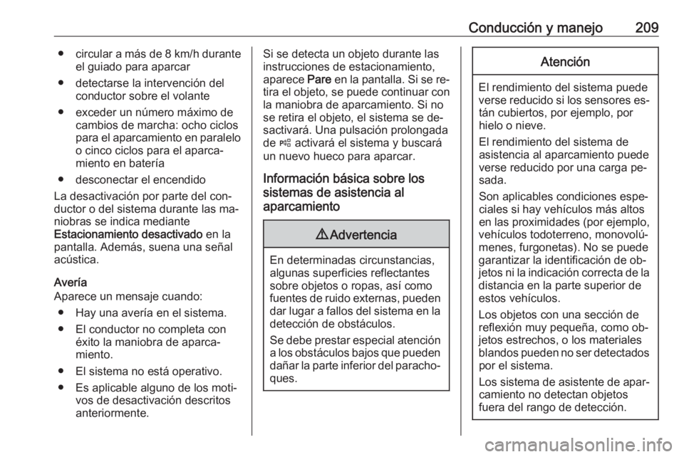 OPEL ASTRA K 2016.5 Manual de Instrucciones (in Spanish) Conducción y manejo209●circular a más de 8 km/h durante
el guiado para aparcar
● detectarse la intervención del conductor sobre el volante
● exceder un número máximo de cambios de marcha: OPEL ASTRA K 2016.5 Manual de Instrucciones (in Spanish) Conducción y manejo209●circular a más de 8 km/h durante
el guiado para aparcar
● detectarse la intervención del conductor sobre el volante
● exceder un número máximo de cambios de marcha: