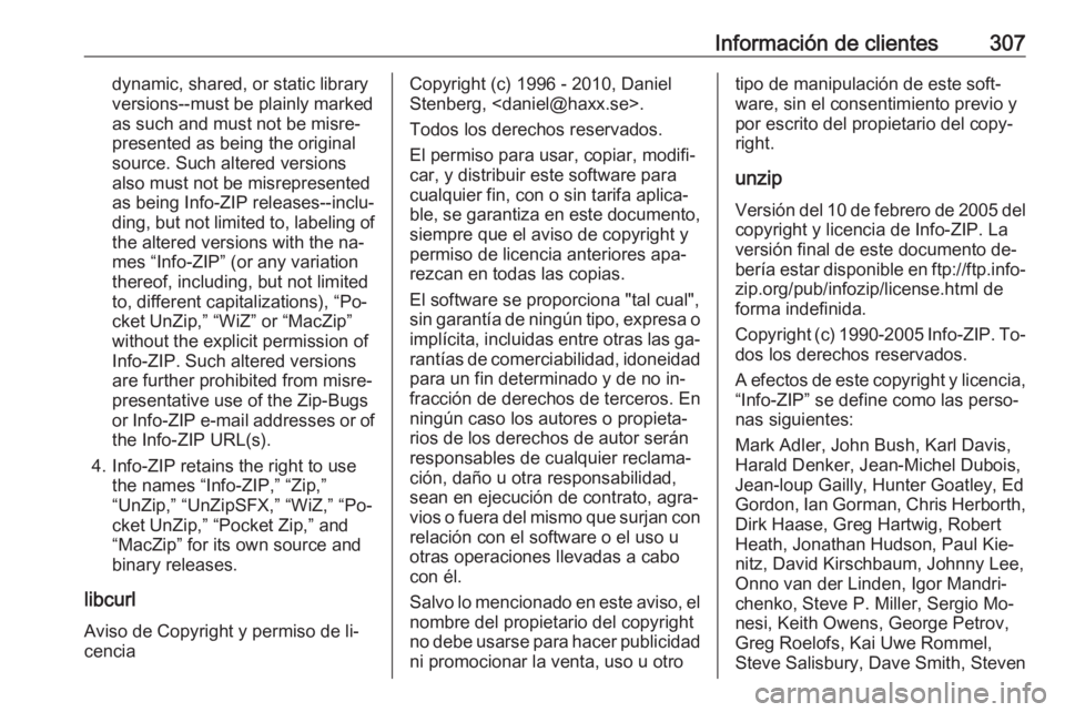 OPEL ASTRA K 2016.5 Manual de Instrucciones (in Spanish) Información de clientes307dynamic, shared, or static library
versions--must be plainly marked
as such and must not be misre‐
presented as being the original
source. Such altered versions
also must OPEL ASTRA K 2016.5 Manual de Instrucciones (in Spanish) Información de clientes307dynamic, shared, or static library
versions--must be plainly marked
as such and must not be misre‐
presented as being the original
source. Such altered versions
also must