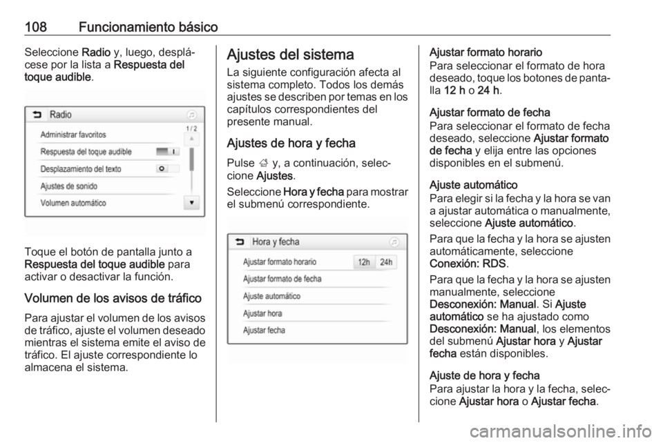 OPEL ASTRA K 2017  Manual de infoentretenimiento (in Spanish) 108Funcionamiento básicoSeleccione Radio y, luego, desplá‐
cese por la lista a  Respuesta del
toque audible .
Toque el botón de pantalla junto a
Respuesta del toque audible  para
activar o desact