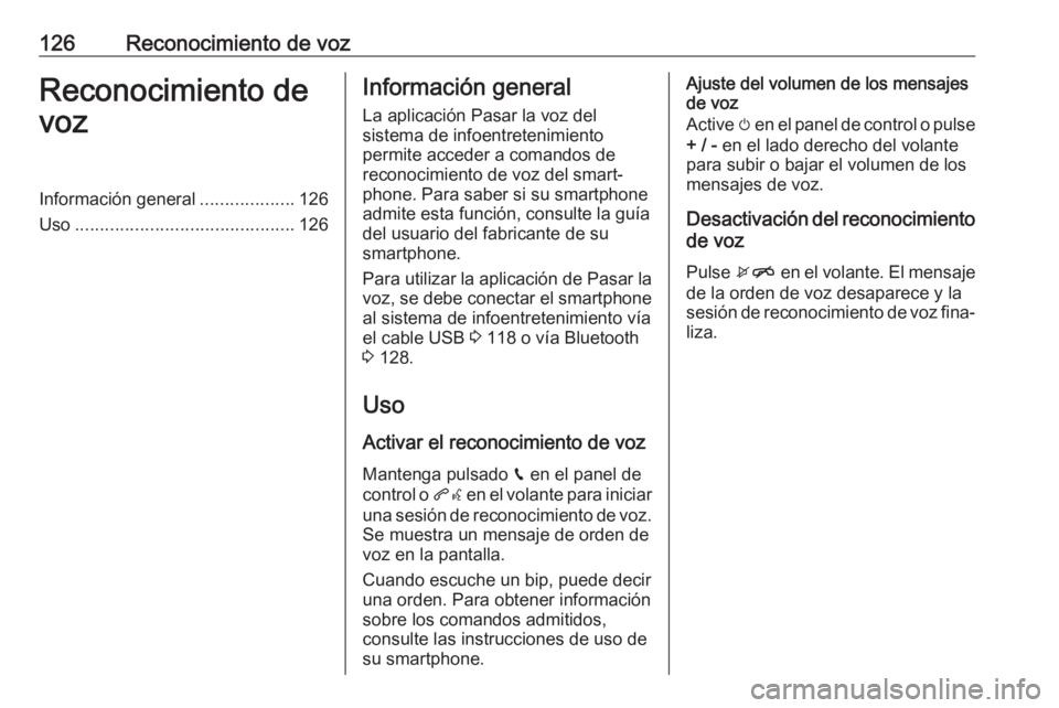 OPEL ASTRA K 2017 Manual de infoentretenimiento (in Spanish) 126Reconocimiento de vozReconocimiento de
vozInformación general ...................126
Uso ............................................ 126Información general
La aplicación Pasar la voz del
sistem OPEL ASTRA K 2017 Manual de infoentretenimiento (in Spanish) 126Reconocimiento de vozReconocimiento de
vozInformación general ...................126
Uso ............................................ 126Información general
La aplicación Pasar la voz del
sistem