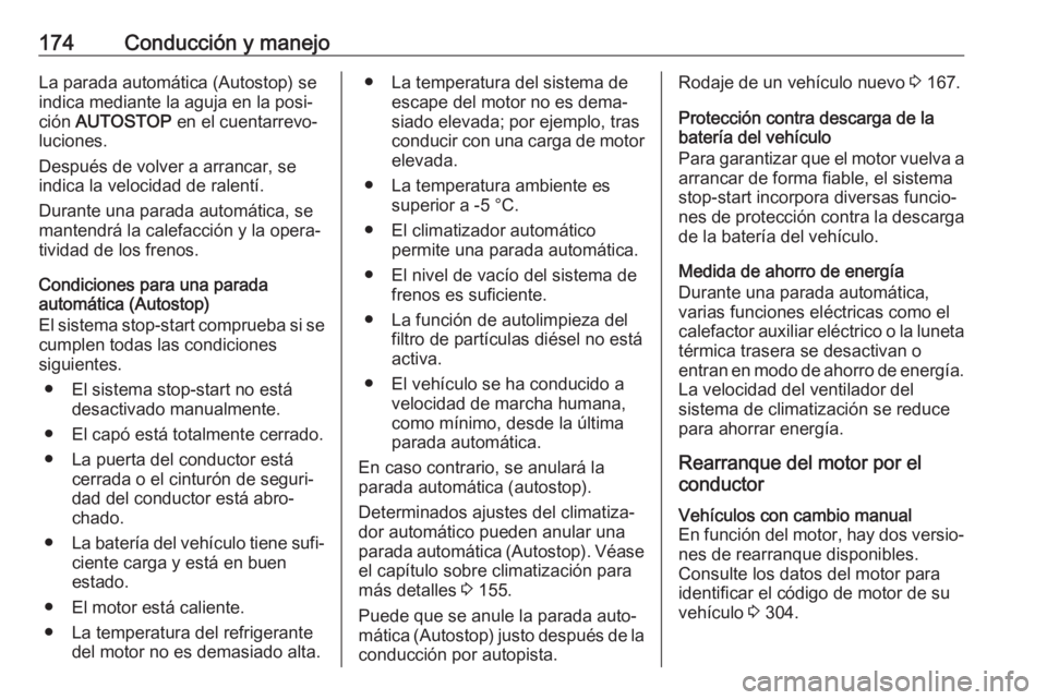 OPEL ASTRA K 2017 Manual de Instrucciones (in Spanish) 174Conducción y manejoLa parada automática (Autostop) se
indica mediante la aguja en la posi‐
ción AUTOSTOP en el cuentarrevo‐
luciones.
Después de volver a arrancar, se
indica la velocidad OPEL ASTRA K 2017 Manual de Instrucciones (in Spanish) 174Conducción y manejoLa parada automática (Autostop) se
indica mediante la aguja en la posi‐
ción AUTOSTOP en el cuentarrevo‐
luciones.
Después de volver a arrancar, se
indica la velocidad