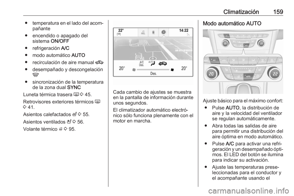 OPEL ASTRA K 2017.5  Manual de Instrucciones (in Spanish) Climatización159●temperatura en el lado del acom‐
pañante
● encendido o apagado del sistema  ON/OFF
● refrigeración  A/C
● modo automático  AUTO
● recirculación de aire manual  4
●  OPEL ASTRA K 2017.5  Manual de Instrucciones (in Spanish) Climatización159●temperatura en el lado del acom‐
pañante
● encendido o apagado del sistema  ON/OFF
● refrigeración  A/C
● modo automático  AUTO
● recirculación de aire manual  4
●