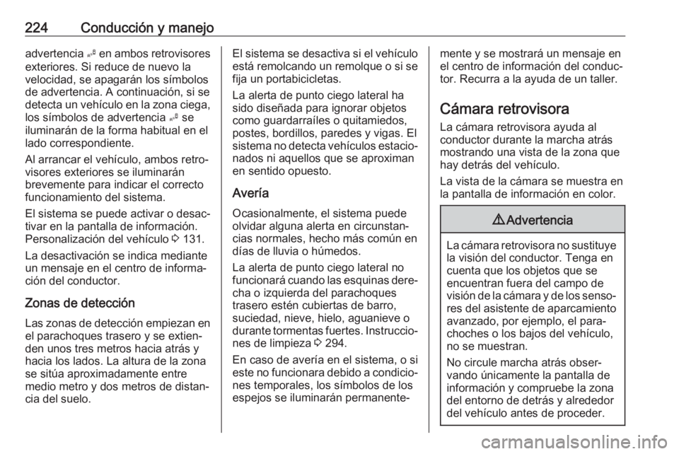 OPEL ASTRA K 2017.5  Manual de Instrucciones (in Spanish) 224Conducción y manejoadvertencia B en ambos retrovisores
exteriores. Si reduce de nuevo la
velocidad, se apagarán los símbolos
de advertencia. A continuación, si se detecta un vehículo en la zon OPEL ASTRA K 2017.5  Manual de Instrucciones (in Spanish) 224Conducción y manejoadvertencia B en ambos retrovisores
exteriores. Si reduce de nuevo la
velocidad, se apagarán los símbolos
de advertencia. A continuación, si se detecta un vehículo en la zon